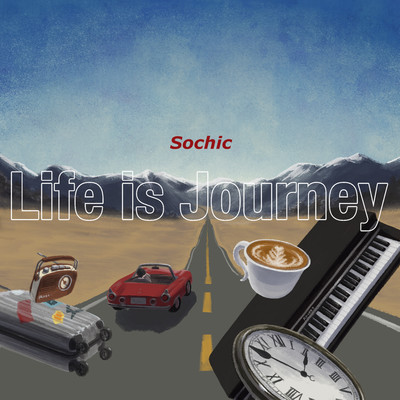 Life is Journey/Sochic