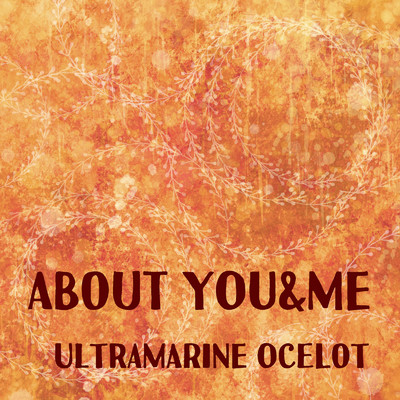 シングル/About You&Me/Ultramarine Ocelot