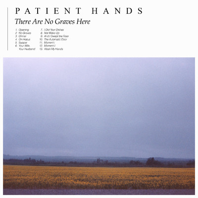 There Are No Graves Here/Patient Hands