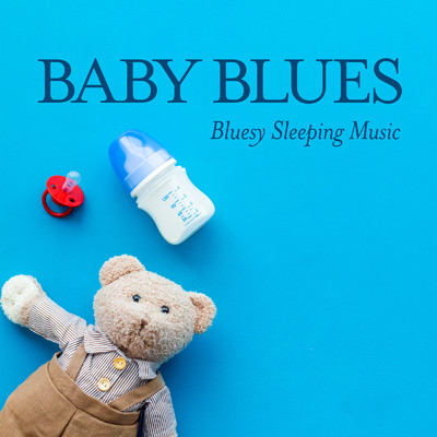 Baby Blues - Bluesy Sleeping Music/Dream House
