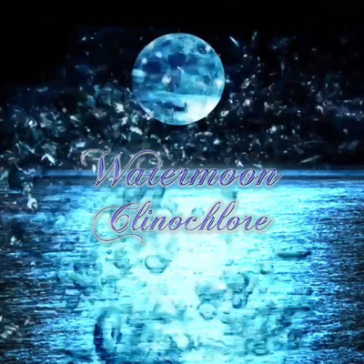 シングル/Watermoon/Clinochlore