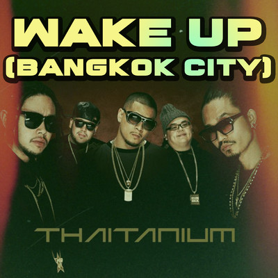 Wake Up (Bangkok City) (Explicit) (featuring Snoop Dogg)/THAITANIUM