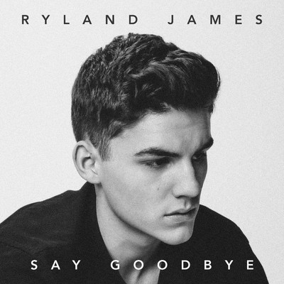 アルバム/Say Goodbye/Ryland James