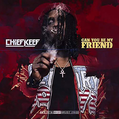 Can You Be My Friend/Chief Keef