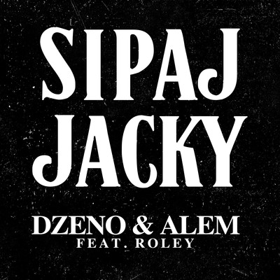 Sipaj Jacky (feat. Roley)/Dzeno & Alem