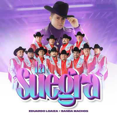 La Suegra/Eduardo Loaiza & Banda Machos