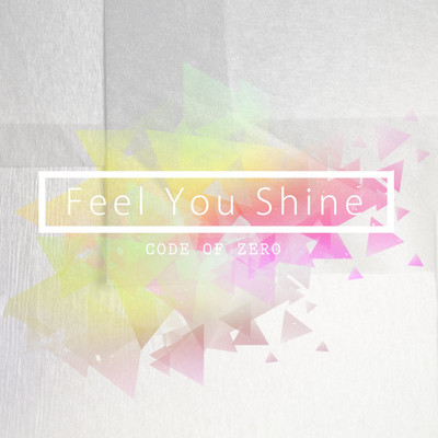 アルバム/Feel You Shine/CODE OF ZERO