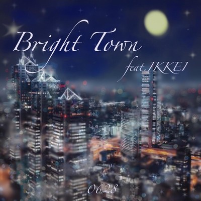 Bright Town (feat. IKKEI)/0628
