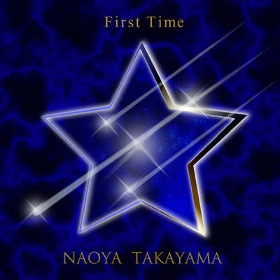 First time/NAOYA TAKAYAMA