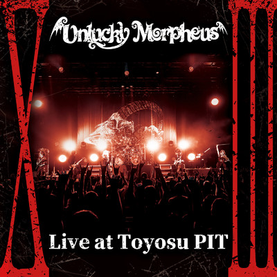 ”XIII” (Live at Toyosu PIT)/Unlucky Morpheus