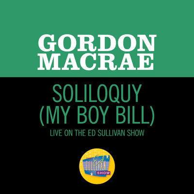 シングル/Soliloquy (My Boy Bill) (Live On The Ed Sullivan Show, January 8, 1967)/ゴードン・マクレエ