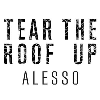 シングル/Tear The Roof Up/Alesso
