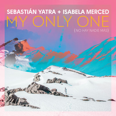 My Only One (No Hay Nadie Mas)/セバスチャン・ヤトラ／Isabela Merced