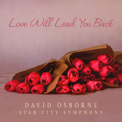 Love Will Lead You Back/デビッド・オズボーン／Star City Symphony