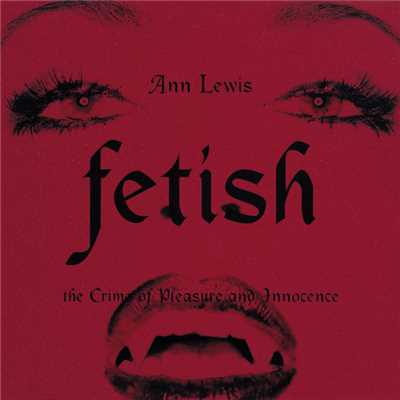 アルバム/FETISH 〜the Crime of Pleasure and Innocence〜/アン・ルイス