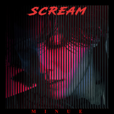 SCREAM/MINUE