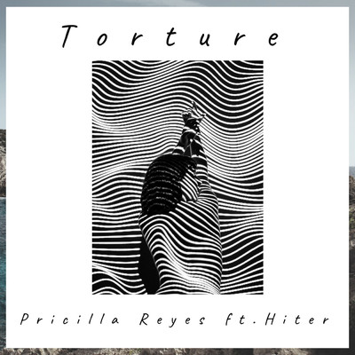 シングル/Torture (feat. Hiter)/Pricilla Reyes