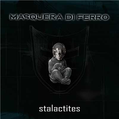 Stalactites/Masquera di Ferro
