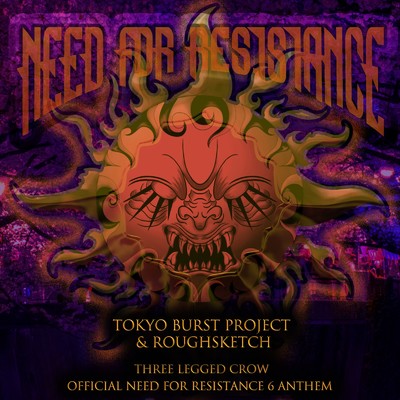 THREE LEGGED CROW (OFFICIAL NEED FOR RESISTANCE 6 ANTHEM)/TOKYO BURST PROJECT & RoughSketch