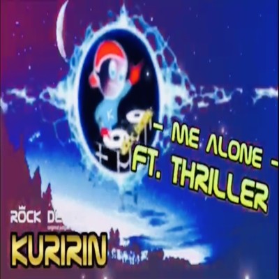 Me Alone (feat. Thriller U)/KURIRIN ROCK DESIRE