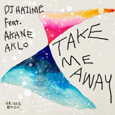 シングル/TAKE ME AWAY (feat. AKANE & AKLO)/DJ HAZIME