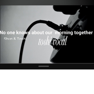 No one knows about our morning together toshi vocal/俊 & toshi