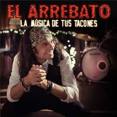 La Musica De Tus Tacones/El Arrebato