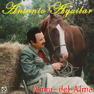 Amor Del Alma/Antonio Aguilar