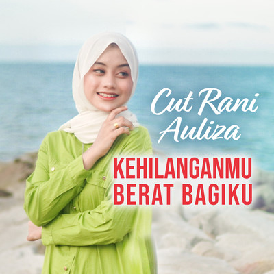 シングル/Kehilanganmu Berat Bagiku/Cut Rani Auliza