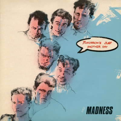Tomorrow's (Just Another Day)/Madness