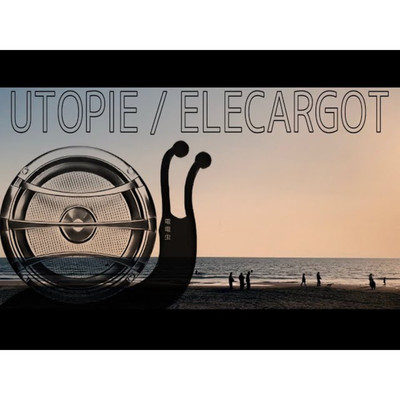 UTOPIE/ELECARGOT