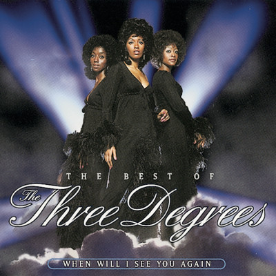 The Best Of The Three Degrees: When Will I See You Again/The Three Degrees