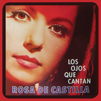 Los Ojos Que Cantan/Rosa de Castilla