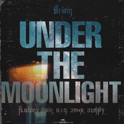 UNDER THE MOONLIGHT (feat. Shiny pain, B.I.G. JOHN & jumpy)/illrain