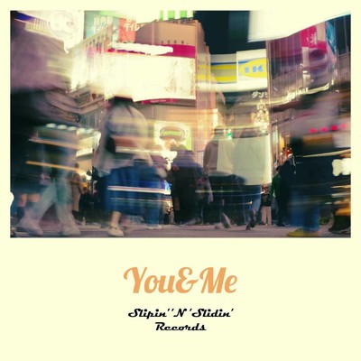 You & Me (feat. 鎌田峻平)/Slipin' 'N' Slidin' Records