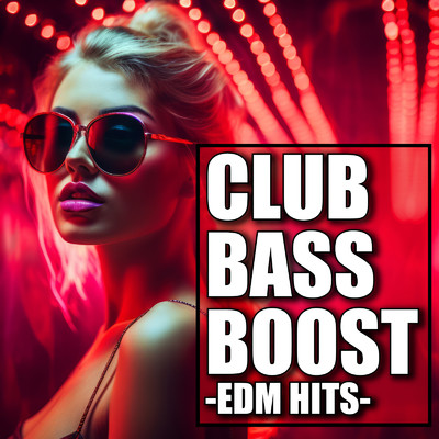 アルバム/CLUB BASS BOOST -EDM HITS-/Various Artists
