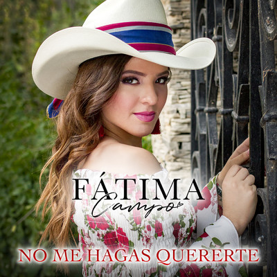 No Me Hagas Quererte/Fatima Campo