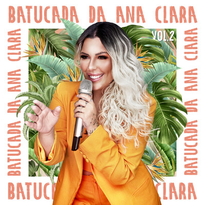 Batucada Da Ana Clara (Ao Vivo ／ Vol. 2)/Ana Clara