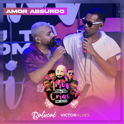 シングル/Amor Absurdo (Ao Vivo)/Batucae／Victor Alves