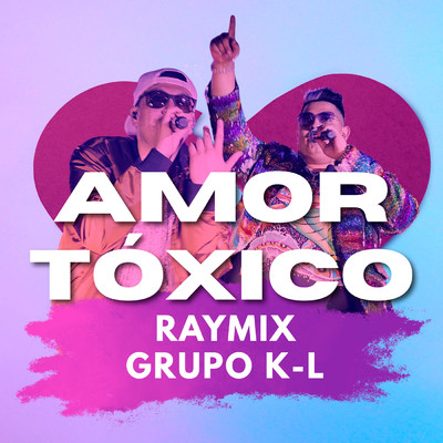 Amor Toxico/Raymix／Grupo K-L