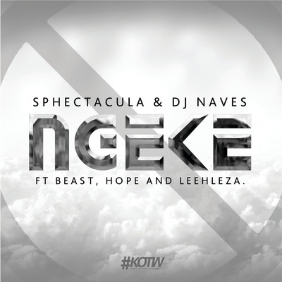 シングル/Ngeke (featuring Beast, Hope, Leehleza／Radio Edit)/Sphectacula and DJ Naves