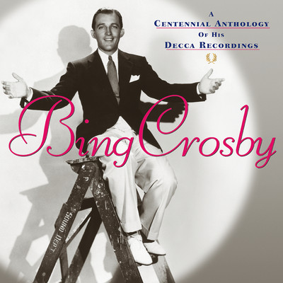 アルバム/A Centennial Anthology Of His Decca Recordings/Bing Crosby