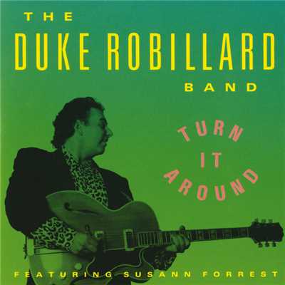 Turn It Around (featuring Susann Forrest)/The Duke Robillard Band