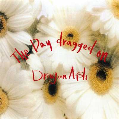 着うた®/The Day dragged on/Dragon Ash