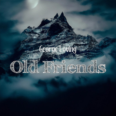 Old Friends/George Loving