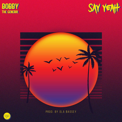 シングル/Say Yeah/Bobby the General