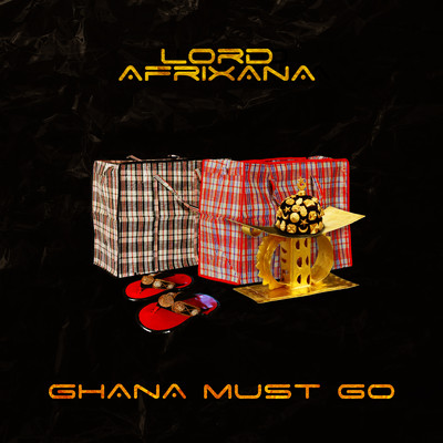 GHANA MUST GO/Lord Afrixana