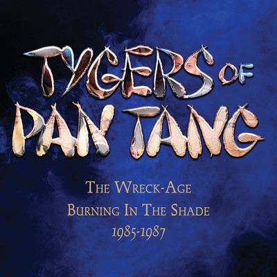 アルバム/The Wreck-Age ／ Burning In The Shade 1985-1987/Tygers Of Pan Tang