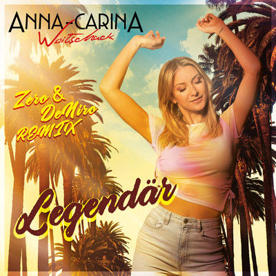 Legendar (Zero & DeNiro Remix)/Anna-Carina Woitschack