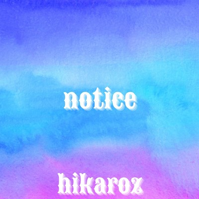 notice(vocal mix)/hikaroz